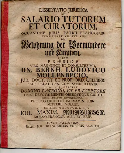 Raumburger, Johann Maximilian: aus Frankfurt, Main: Juristische Dissertation. De salario tutorum et curatorum, occasione iuris patrii Francofurtensis part. VII. tit. XIII. Von Belohnung der Vormündere und Curatorn. 