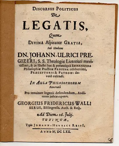 Walliser, Georg Friedrich: aus Esslingen: Discursus politicus de legatis. 