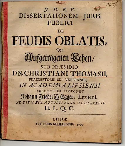 Egger, Johann Friedrich: aus Leipzig: Juristische Dissertation. De feudis oblatis, von aufgetragenen Lehen. 