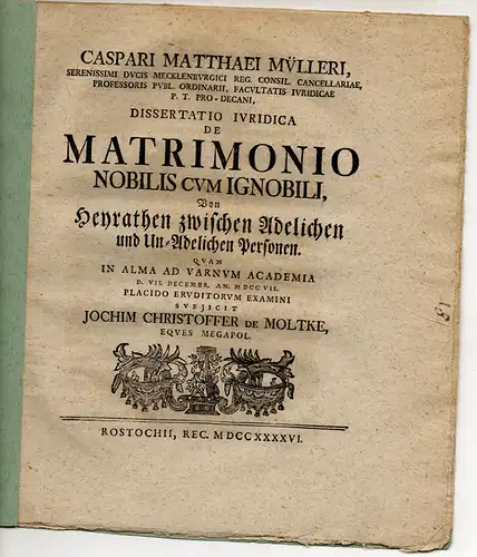 Moltke, Jochim Christoffer von: Juristische Dissertation. De matrimonio nobilis cum ignobili, Von Heyrathen zwischen Adelichen und Un-Adelichen Personen. 