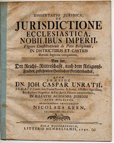 Kern, Nicolaus: aus Kulmbach: Juristische Dissertation. De iurisdictione ecclesiastica nobilibus Imperii, vigore constitutionis de pace religionis, in districtibus et castris illorum legitime competente, Von der der Reichs-Ritterschafft, nach dem Religion