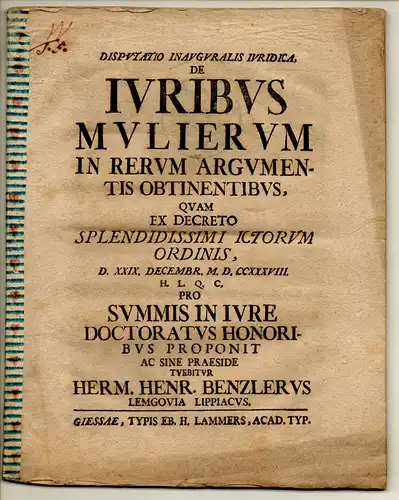 Benzler, Hermann Heinrich: aus Lemgo: Juristische Inaugural-Disputation. De iuribus mulierum in rerum argumentis obtinentibus. 