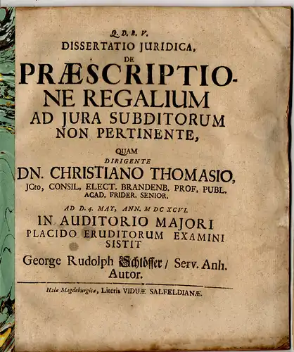 Schlösser, George Rudolph: aus Zerbst: Juristische Dissertation. De praescriptione regalium ad iura subditorum non pertinente. 