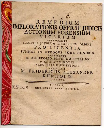 Künhold, Friedrich Alexander: aus Gotha: Juristische Disputation. Remedium implorationis officii iudicis actionum forensium vicarium. 