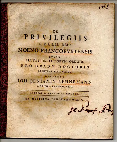 Lehnemann, Johann Benjamin: aus Frankfurt, Main: Juristische Dissertation. De privilegiis S. R. I. reip. Moeno-Francofurtensis. Beigebunden: Friedrich Friese: Promotionsankündigung von Lehnemann. 