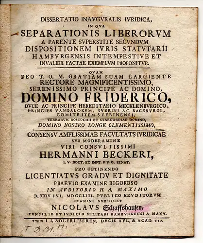 Schaffshausen, Nicolaus: aus Hamburg: Juristische Inaugural-Dissertation. separationis liberorum a parente superstite secundum dispositionem iuris statutarii Hamburgensis intempestive et invalide factae exemplum proponitur. 