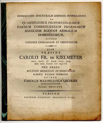 Lechler, Karl Maximilian: De quantitatibus proportionalibus partium constituentium proximarum sanguinis aliquot animalium domesticorum, annexis thesibus chururgicis et obstetriciis. Dissertation. 