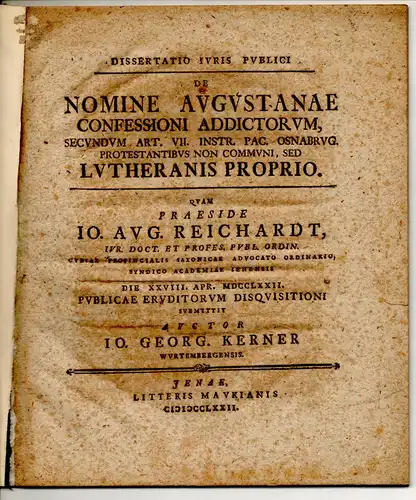 Kerner, Johann Georg: aus Württemberg: Juristische Dissertation. De nomine Augustanae Confessioni addictorum, secundum art. VII. Instr. Pac. Osnaburg. Protestantibus non communi, sed Lutheranis proprio. 