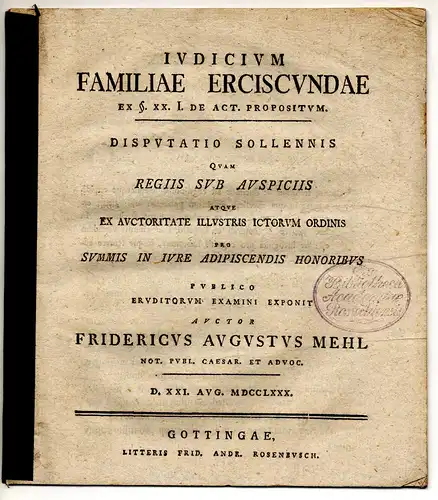 Mehl, Friedrich August: Juristische Disputation. Iudicium familiae erciscundae ex § 20. I. de act. Propositum. 