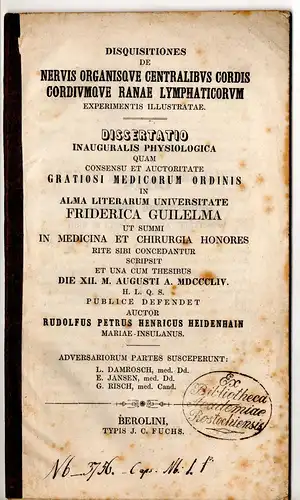 Heidenhain, Rudolf: Disquisitiones de nervis organisque centralibus cordis cordiumque ranae lymphaticorum experimentis illustratae. Dissertation. 