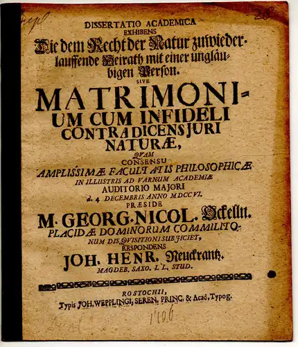 Neuckrantz, Johann Heinrich: aus Magdeburg: Dissertatio academica exhibens Wie dem Recht der Natur zuwiederlauffende Heirath mit einer ungläubigen Person sive matrimonium cum infideli contradicens iuri naturae. 