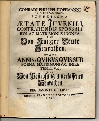 Hoffmann, Conrad Philipp: Schediasma de aetate iuvenili, contrahendis sponsalibus ac matrimonii idonea, sive Von Junger Leute Heyrathen. 