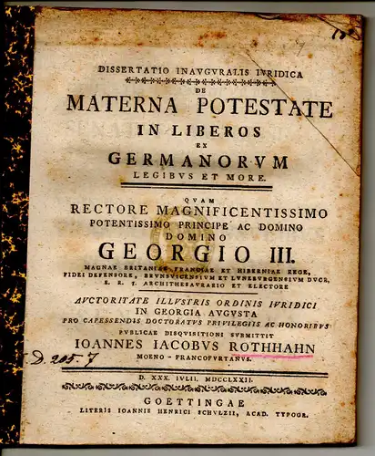 Rothhahn, Johannes Jacob: Frankfurt/Main: Juristische Inaugural-Dissertation. De materna potestate in liberos ex Germanorum legibus et more. 