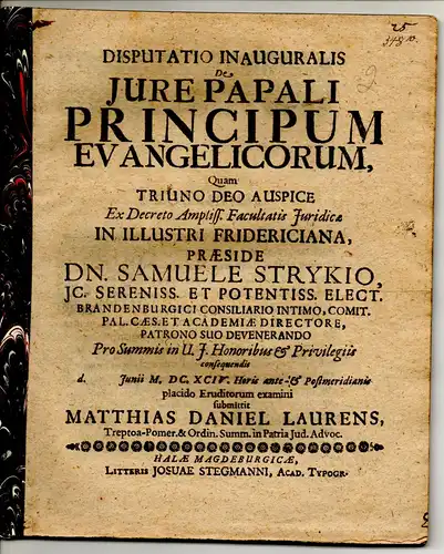 Laurens, Matthias Daniel: aus Treptow: Juristische Inaugural-Disputation. De iure papali principum Evangelicorum. 