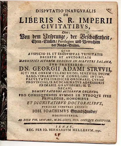 Gwandschneider, Johann Joachim: aus Nürnberg: Juristische Inaugural-Disputation. De liberis S. R. Imperii civitatibus, Oder: Von dem Ursprunge/ der Beschaffenheit/ Ehren-Stellen/ Privilegien und Vorrechten der Reichs-Städte. 