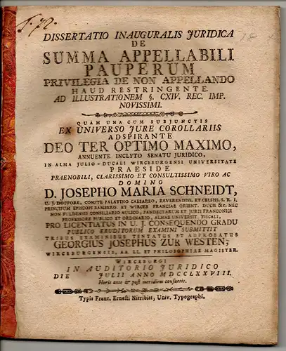 Zur Westen, Georg Joseph: aus Würzburg: Juristische Inaugural-Dissertation. De summa appellabili pauperum privilegia de non appellando haud restringente ad illustrationem §. CXIV. rec. Imp. Novissimi. 