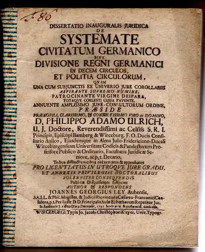 Ley, Johann Georg: Juristische Inaugural-Dissertation. De systemate civitatum Germanico sive divisione regni Germanici in decem circulos, et politia circulorum. 
