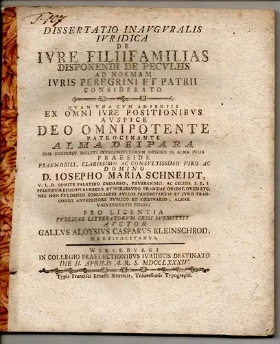 Kleinschrod, Gallus Aloys Kaspar: aus Würzburg: Juristische Inaugural-Dissertation. De iure filiifamilias disponendi de peculiis ad normam iuris peregrini et patrii considerato. Beigebunden: Tabellae iurium systematicae cum adnexis corollariis. 