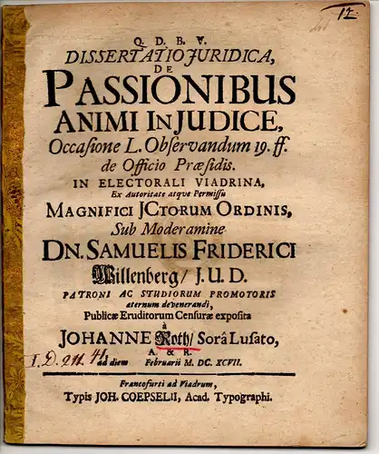 Roth, Johann: aus Sorau: Juristische Dissertation. De passionibus animi in iudice occasione l. observandum 19. ff. De officio praesidis. 