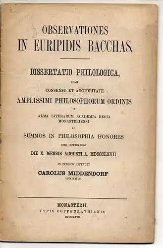 Middendorf, Karl: aus Westfalen: Observationes in Euripidis Bacchas. Dissertation. 