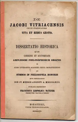 Matzner, Franz Leopold: De Jacobi Vitriacensis, crucis praedicatoris, vita et rebus gestis. Dissertation. 