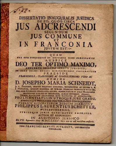 Scheffer, Philipp Lorenz: aus Würzburg: Juristische Inaugural-Dissertation. De eo, quod circa ius adcrescendi secundum ius commune et in Franconia iustum est. 