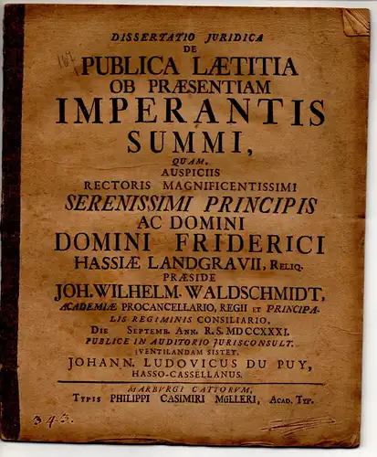 Du Puy, Johannes Ludwig: aus Kassel: Juristische Dissertation. De publica laetitia ob praesentiam imperantis summi. 