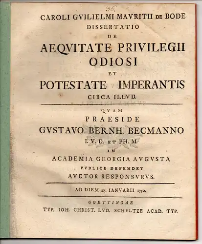 Bode, Carl Wilhelm Moritz von: Juristische Dissertation. De aequitate privilegii odiosi et potestate imperantis circa illud. 