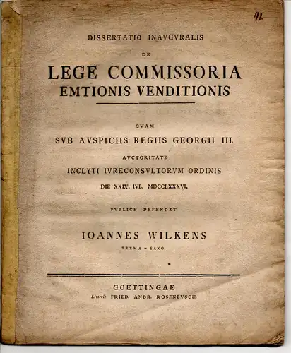 Wilkens, Johann: aus Bremen: Juristische Inaugural-Dissertation. De lege commissoria emtionis venditionis. 