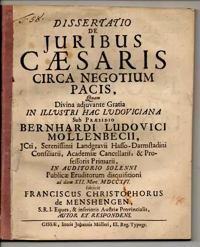 Menshengen, Franz Christoph von: Niederösterreich: Juristische Dissertation. De iuribus caesaris circa negotium pacis. 