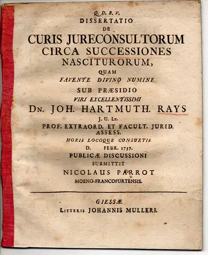 Parrot, Nicolaus: aus Frankfurt, Main: Juristische Dissertation. De curis iureconsultorum circa successiones nasciturorum. 