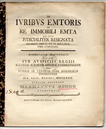 Rodde, Hermann: aus Lübeck: Juristische Inaugural-Dissertation. De iuribus emtoris in re immobili emta nec dum iudicialiter resignata occasione libri III. tit. VI. art. I. et II. iuris Lubecensis. 