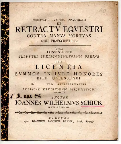 Schick, Johannes Wilhelm: aus Wetzlar: Juristische Inaugural-Dissertation. De retractu equestri contra manus mortuas non praescriptibili. 