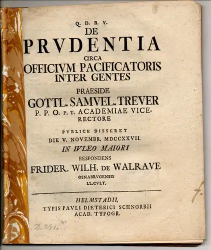 Walrave, Friedrich Wilhelm von: aus Osnabrück: Juristische Disputation. De prudentia circa officium pacificatoris inter gentes. 