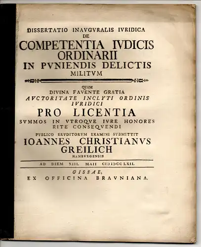 Greilich, Johann Christian: aus Hamburg: Juristische Inaugural-Dissertation. De competentia iudicis ordinarii in puniendis delictis militum. 