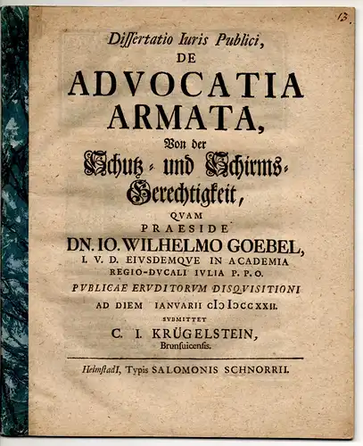 Krügelstein, Christian Johann: aus Braunschweig: Juristische Dissertation. De advocatia armata, Von der Schutz- und Schirms-Gerechtigkeit. 