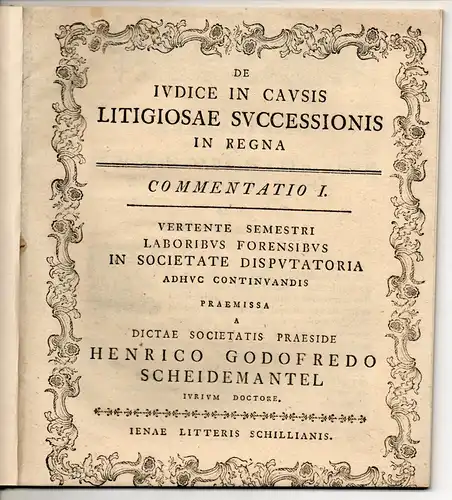 Scheidemantel, Heinrich Gottfried: De iudice in causis litigiosae successionis in regna, commentatio I + II. 