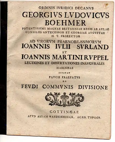 Böhmer, Georg Ludwig: De feudi communis divisione. Promotionsankündigung von Johann Julius Surland aus Hamburg und Johann Martin Ruppel aus Frankfurt/Main. 