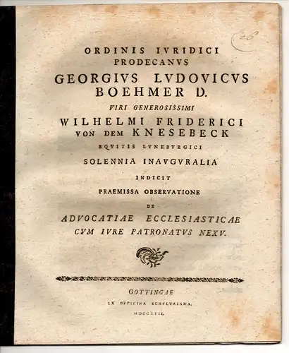 Böhmer, Georg Ludwig: De advocatiae ecclesiasticae cum iure patronatus nexu. Promotionsankündigung von Wilhelm Friedrich von dem Knesebeck aus Lüneburg. 