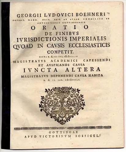 Böhmer, Georg Ludwig: Oratio de finibus iurisdictionis imperialis quoad in causis ecclesiasticis competit. 