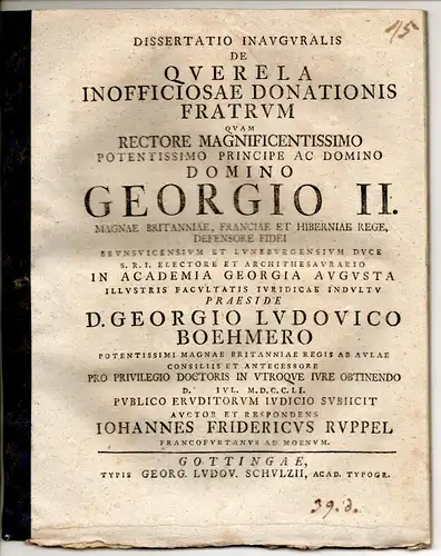 Ruppel, Johann Friedrich: aus Frankfurt, Main: Juristische Inaugural Dissertation. De querela inofficiosae donationis fratrum. Beigebunden: Johann Friedrich Wahl: Necessitatis probandi in petitione hereditatis absentis incumbat.. 