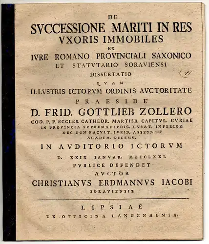 Jacobi, Christian Erdmann; aus Sorau: Juristische Dissertation. De successione mariti in res uxoris immobiles ex iure Romano provinciali Saxonico et statutario Soraviensi. 