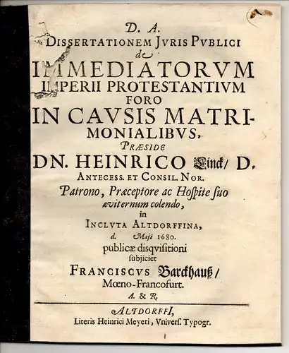 Barckhauß, Franz: aus Frankfurt, Main: Juristische Dissertation. De immediatorum Imperii protestantium foro in causis matrimonialibus. 