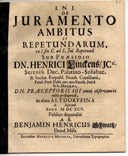 Schwartz, Benjamin Heinrich: aus Dresden: Juristische Disputation. De iuramento ambitus et repetundarum, ex l. fin. C. ad L. Jul. repetund. 