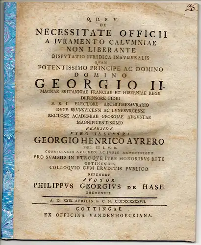 Hase, Philipp Georg von: aus Bremen: Juristische Inaugural Disputation. De necessitate officii a iuramento calumniae non liberante. Beigefügt: Georg Heinrich Ayrer: De fiscalibus calumniis iudicisquecirca.. 