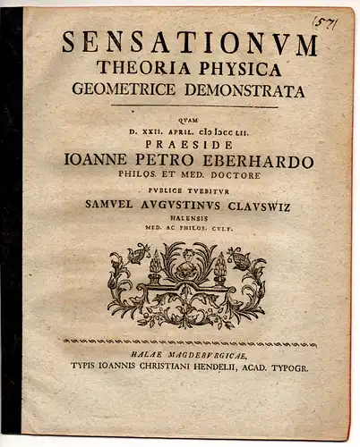 Clauswitz, Samuel August: aus Halle: Physikalische Disputation. Sensationum Theoria Physica Geometrice Demonstrata. 