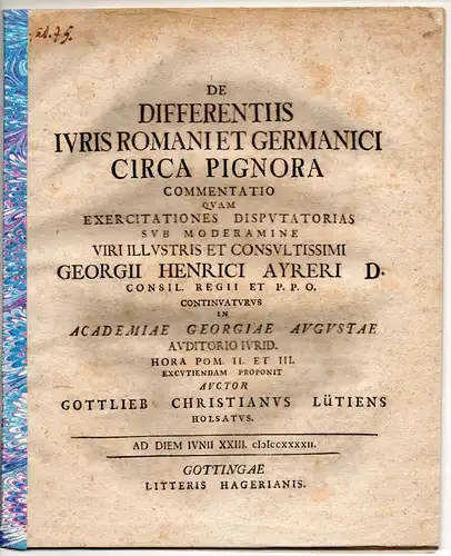 Lütjens, Gottlieb Christian: aus Holstein: Juristische Disputation. De differentiis iuris Romani et Germanici circa pignora, commentatio. 