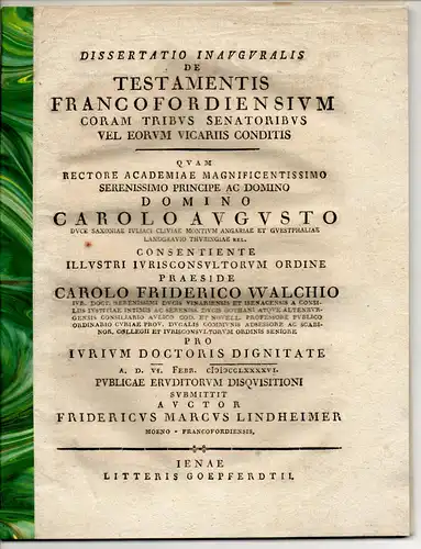 Lindheimer, Friedrich Marcus: Frankfurt, Main: Juristische Inaugural Dissertation.  De testamentis Francofordiensium coram tribus senatoribus vel eorum vicariis conditis. Beigefügt: Johann August Reichardt: De causa.. 