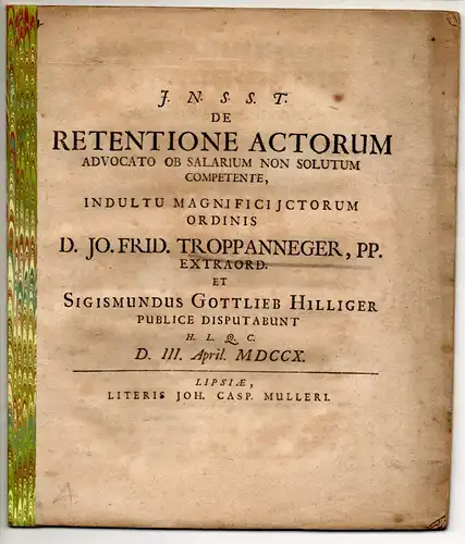 Hilliger, Sigismund Gottlieb: De retentione actorum advocato ob salarium non solutum competente (Über die Zurückbehaltung der Akten, die dem Anwalt zustehen, solange ihm sein Honorar nicht gezahlt wurde). 