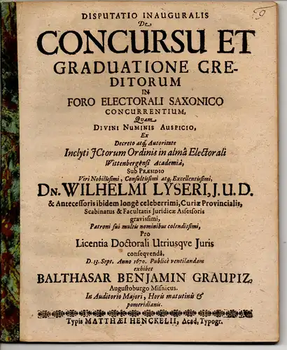 Graupiz, Balthasar Benjamin: aus Augustusburg: Juristische Inaugural-Disputation. De concursu et graduatione creditorum in foro electorali Saxonico concurrentium. 